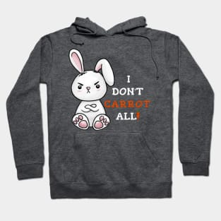 Grumpy Bunny - Kawaii Pun - I Don't Carrot All! Hoodie